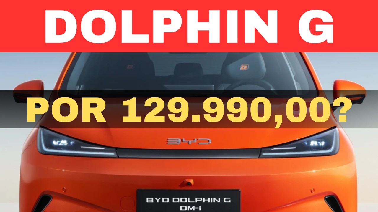 Por que o Dolphin G custa R$ 129.990
